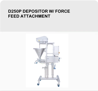 D250P Depositor w/ Force Feed Attachment