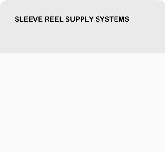 Sleeve Reel Supply Systems